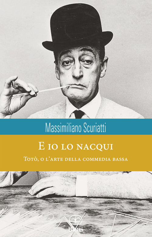 E io lo nacqui. Totò, o l'arte della commedia bassa
