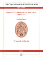 I sigilli dellarchivio arcivescovile di Firenze. Un saggio di sigillografia