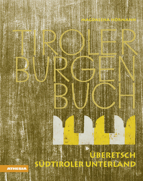 Tiroler Burgenbuch. Vol. 10: beretsch und Sdtiroler Unterland