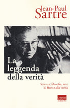La leggenda della verit. Scienza, filosofia, arte di fronte alla verit