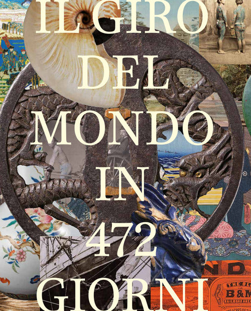 Il giro del mondo in 472 giorni. La testimonianza di un globetrotter svizzero 1878-1879