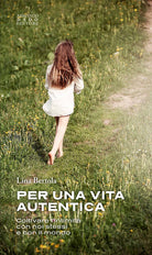 Per una vita autentica. Coltivare lintimit con noi stessi e con il mondo