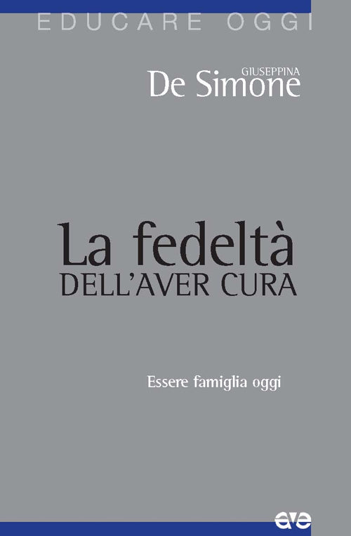 La fedelt dell'aver cura. Essere famiglia oggi