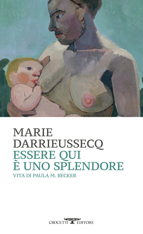Essere qui uno splendore. Vita di Paula M. Becker