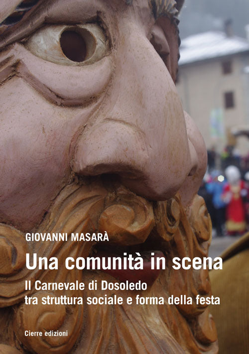 Una comunit in scena. Il carnevale di Dosoledo tra struttura sociale e forma della festa