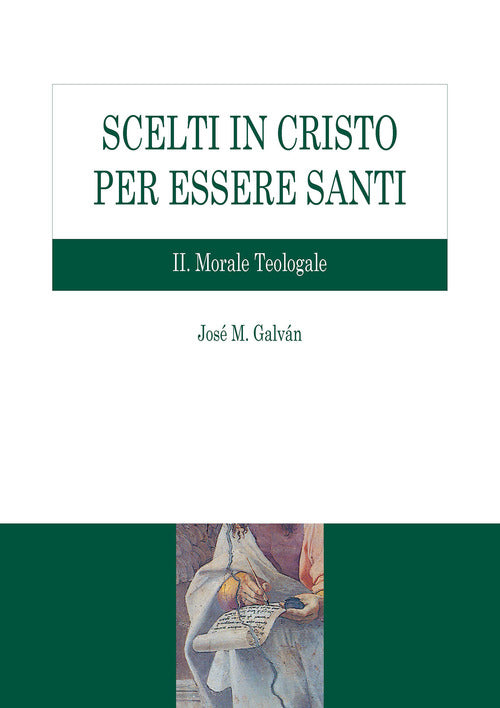 Scelti in Cristo per essere santi. Vol. 2: Morale teologale