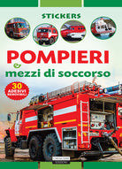 Pompieri e mezzi di soccorso. Con 30 adesivi removibili