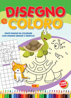 Disegno e coloro. Tante pagine da colorare con disegni grandi e semplici a colori
