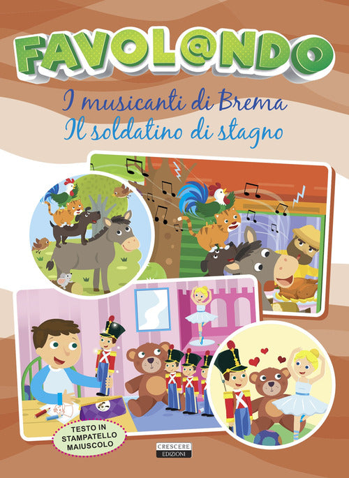Favol@ndo. I musicanti di Brema-Il soldatino di stagno. Ediz. in stampatello maiuscolo