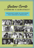 L'uomo de «l'altra Italia». Quarant'anni di successi tra discese e risalite