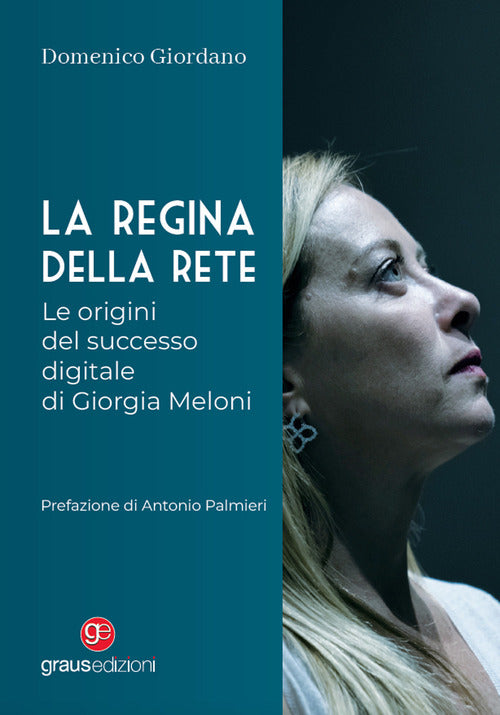 La regina della rete. Le origini del successo digitale di Giorgia Meloni
