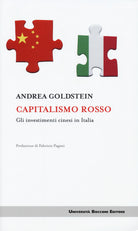 Capitalismo rosso. Gli investimenti cinesi in Italia