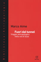 Fuori dal tunnel. Viaggio antropologico nella Val di Susa