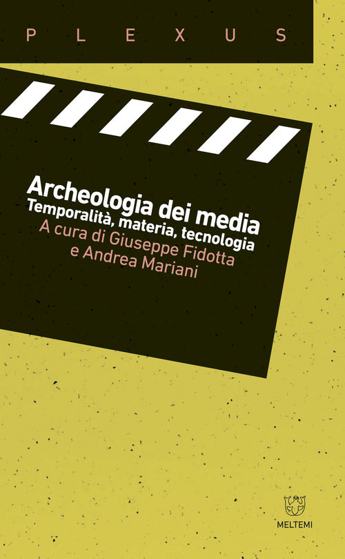 Archeologia dei media. Temporalit, materia, tecnologia