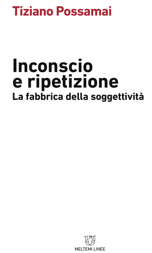 Inconscio e ripetizione. La fabbrica della soggettivit