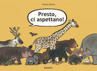 Presto, ci aspettano