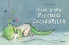 Sogni d'oro, piccolo coccodrillo