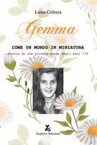 Gemma. Come un mondo in miniatura. Storia di una piccola donna degli anni '70
