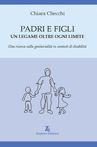 Padri e figli. Un legame oltre ogni limite. Una ricerca sulla genitorialit in contesti di disabilit