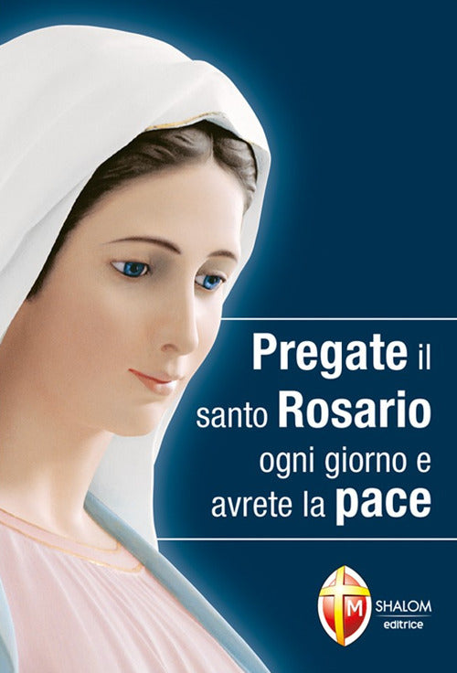 Pregate il santo rosario ogni giorno e avrete la pace