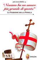 Nessuno ha un amore pi grande di questo. La passione nella parola