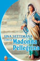 Una settimana con la Madonna Pellegrina