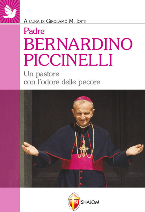 Padre Bernardino Piccinelli. Un pastore con l'odore delle pecore
