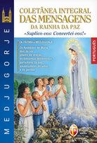 Medjugorje coletnea integral das mensagens da Rainha da paz. suplico-vos: convertei-vos!