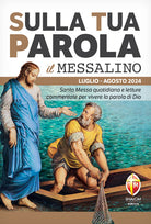 Sulla tua parola. Messalino. Santa messa quotidiana e letture commentate per vivere la parola di Dio. Luglio-agosto 2024