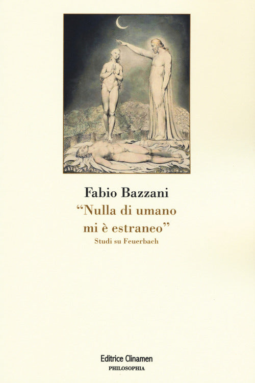 Nulla di umano mi estraneo. Studi su Feuerbach
