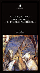 Parmigianino, peritissimo alchimista