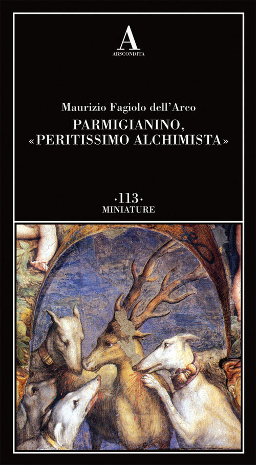 Parmigianino, peritissimo alchimista