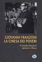 La Chiesa dei poveri. Il Concilio Vaticano II. Aperture e riflusso