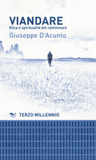 Viandare. Etica e spiritualit del camminare