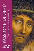 Passione di Gesù. Da Isaia ai Vangeli