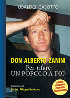 Don Alberto Zanini. Per rifare un popolo a Dio