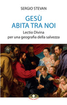 Gesù abita tra noi. Lectio Divina per una geografia della salvezza
