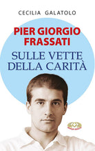 Pier Giorgio Frassati. Sulle vette della carit