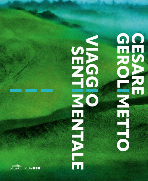 Cesare Gerolimetto. Viaggio sentimentale