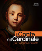 Il conte e il cardinale. La collezione Silvestri. Catalogo della mostra (Rovigo, 30 novembre 2023-10 marzo 2024)
