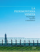 La Pedemontana veneta tra paesaggi, turismo e manifatture