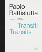 Paolo Battistutta. Transiti. Transits