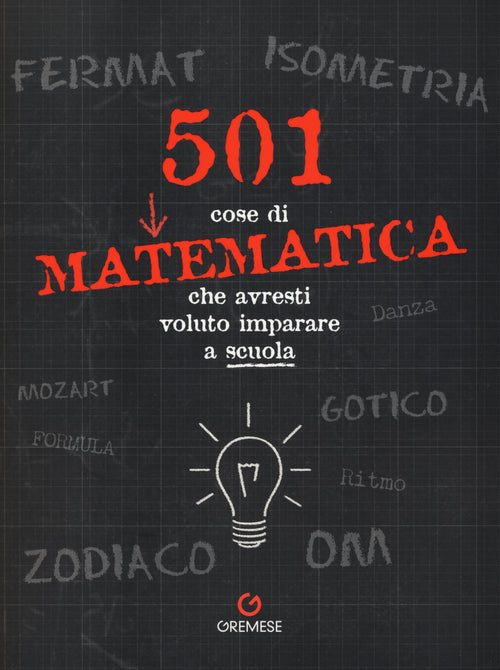 501 cose di matematica che avresti voluto imparare... a scuola