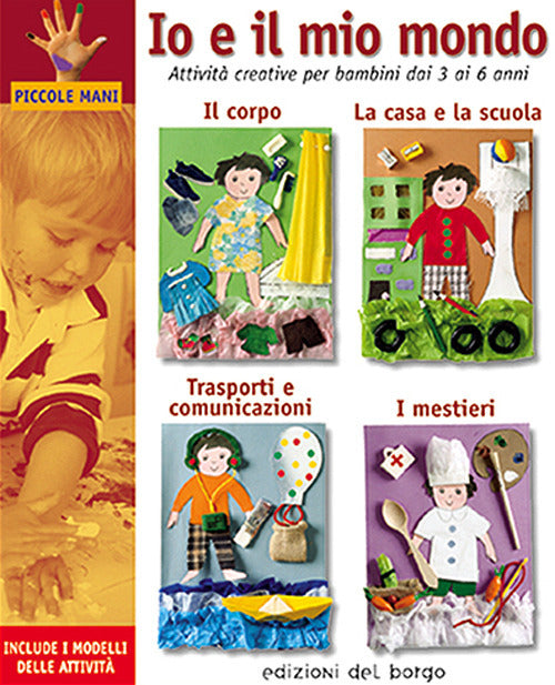 Io e il mio mondo. Attivit creative per bambini dai 3 ai 6 anni