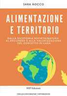 Alimentazione e territorio. Dalla dicotomia societ-natura al recupero e alla valorizzazione del concetto di casa