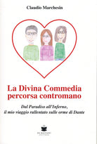 La divina Commedia percorsa contromano. Dal Paradiso all'Inferno, il mio viaggio rallentato sulle orme di Dante