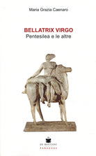 Bellatrix virgo. Pentesilea e le altre