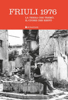 Friuli 1976. La terra che trem, il cuore che rest