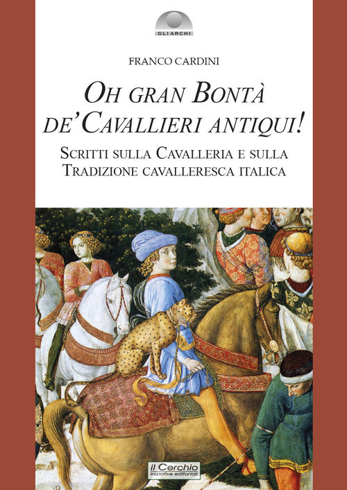 Oh gran bont de cavallieri antiqui! Scritti sulla Cavalleria e sulla Tradizione cavalleresca italica