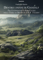 Dentro i panni di Gandalf. Tra letteratura e spiritualit nella Terra di Mezzo di J.R.R. Tolkien